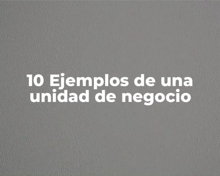10 Ejemplos de una unidad de negocio
