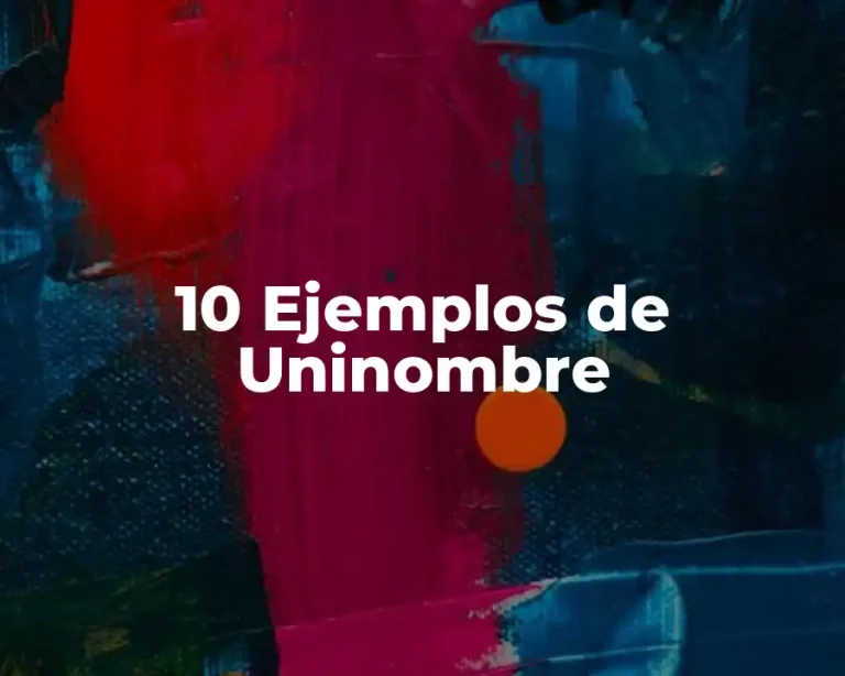 10 Ejemplos de Uninombre