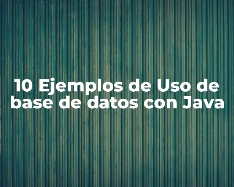 10 Ejemplos de Uso de base de datos con Java