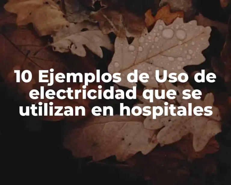 10 Ejemplos de Uso de electricidad que se utilizan en hospitales