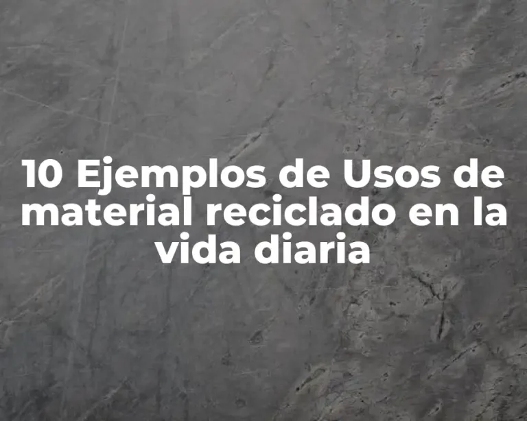 10 Ejemplos de Usos de material reciclado en la vida diaria