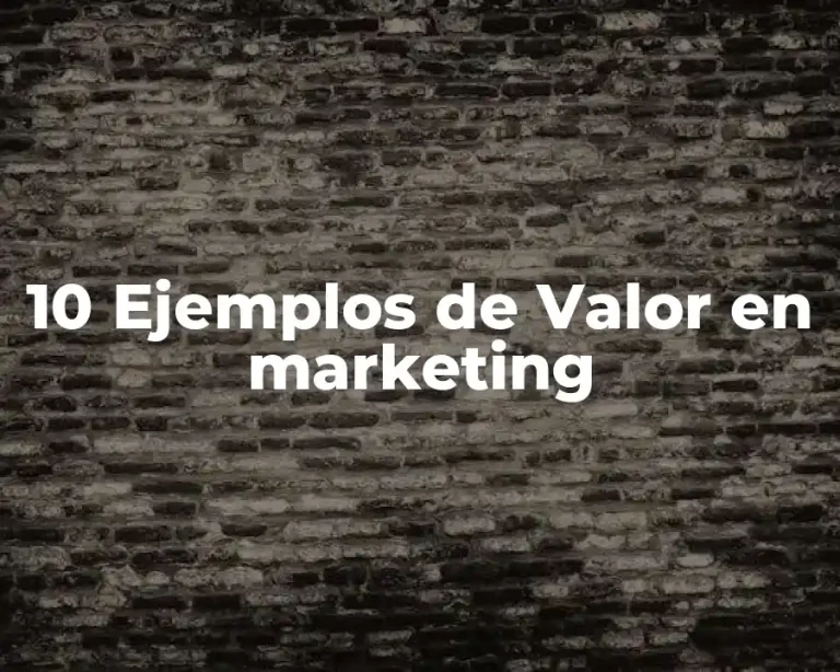10 Ejemplos de Valor en marketing