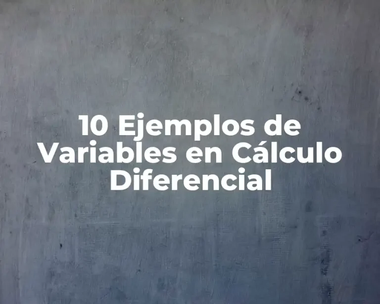 10 Ejemplos de Variables en Cálculo Diferencial