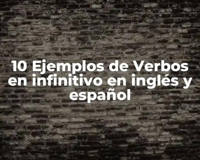 10 Ejemplos de Verbos en infinitivo en inglés y español