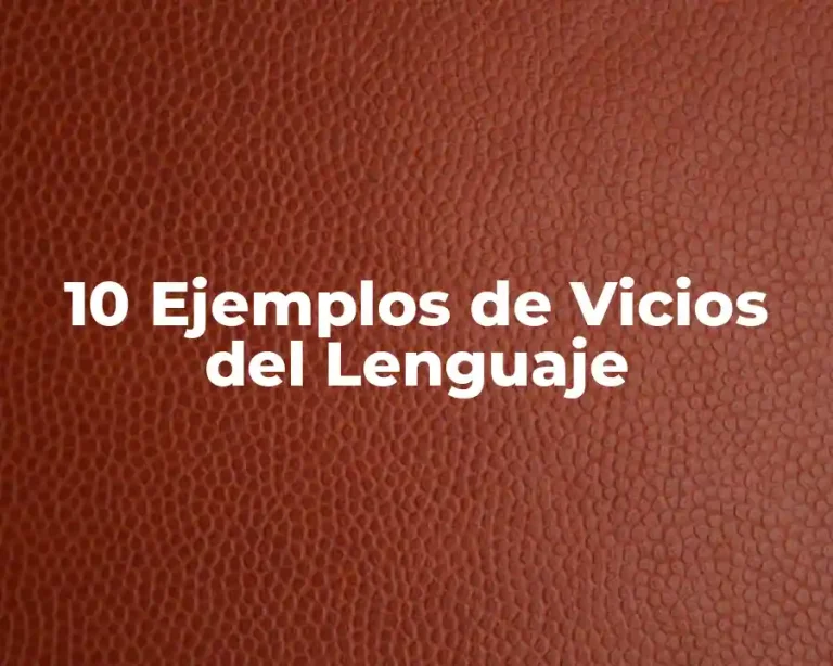 10 Ejemplos de Vicios del Lenguaje