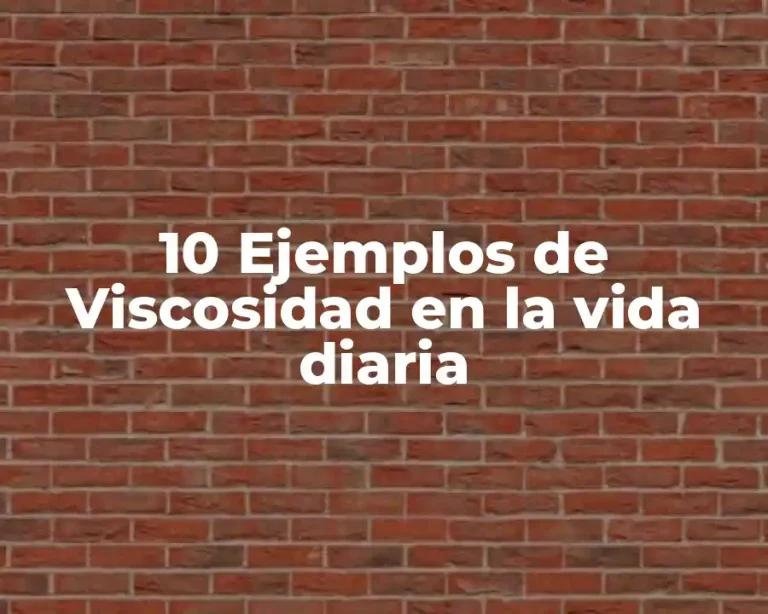 10 Ejemplos de Viscosidad en la vida diaria