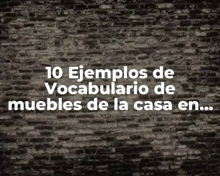 10 Ejemplos de Vocabulario de muebles de la casa en inglés