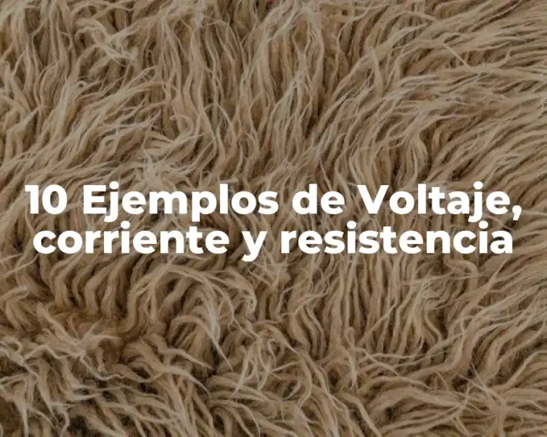 10 Ejemplos de Voltaje, corriente y resistencia
