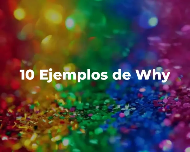 10 Ejemplos de Why