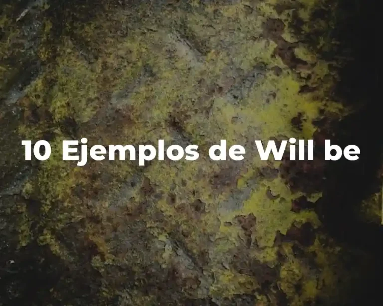 10 Ejemplos de Will be