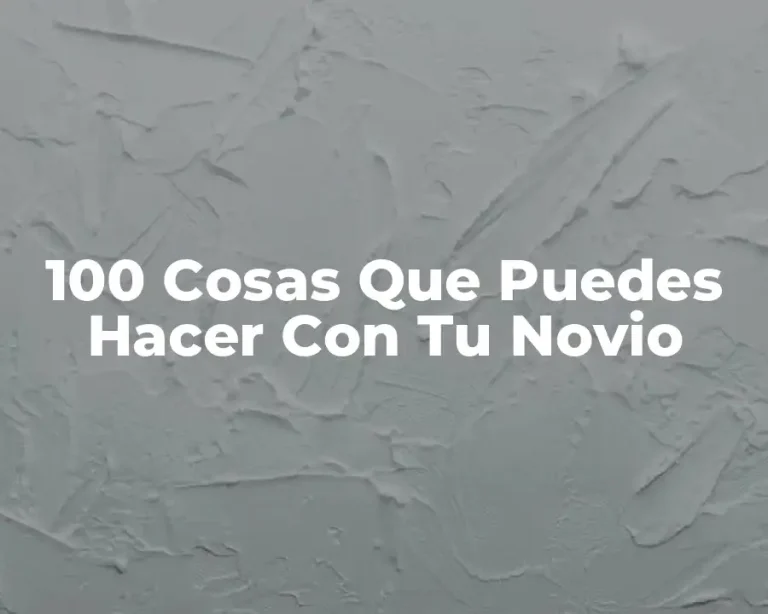 100 Cosas Que Puedes Hacer Con Tu Novio