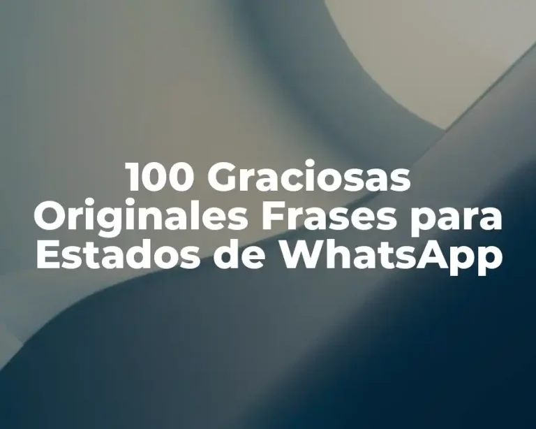100 Graciosas Originales Frases para Estados de WhatsApp
