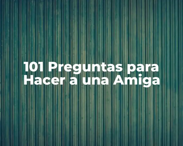 101 Preguntas para Hacer a una Amiga