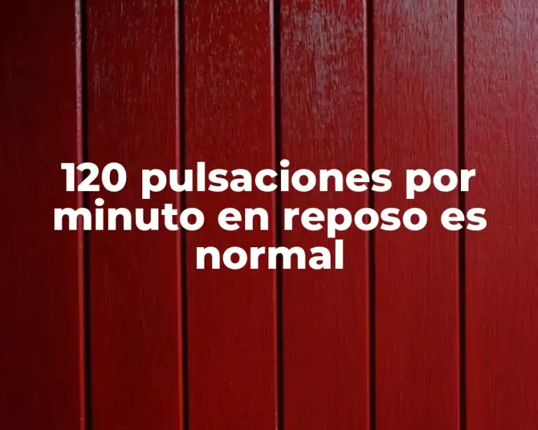 120 pulsaciones por minuto en reposo es normal