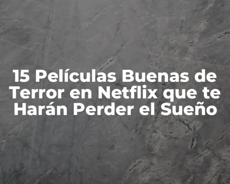 15 Películas Buenas de Terror en Netflix que te Harán Perder el Sueño