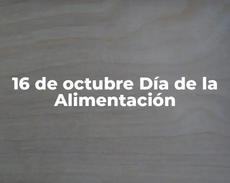 16 de octubre Día de la Alimentación