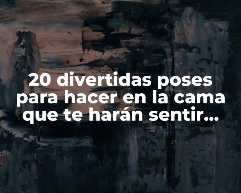 20 divertidas poses para hacer en la cama que te harán sentir relajado