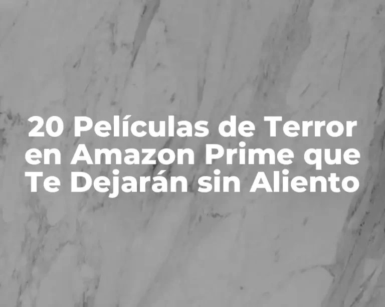 20 Películas de Terror en Amazon Prime que Te Dejarán sin Aliento