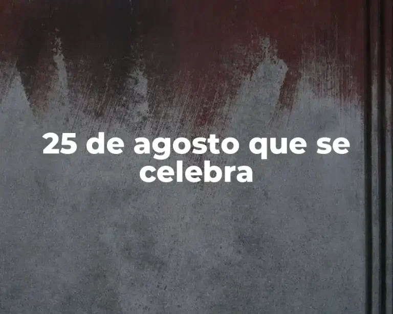 25 de agosto que se celebra