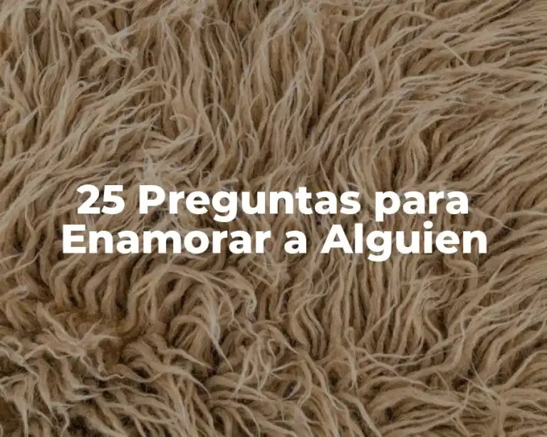 25 Preguntas para Enamorar a Alguien