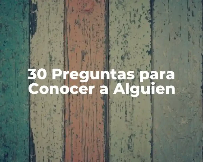 30 Preguntas para Conocer a Alguien
