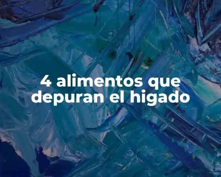 4 alimentos que depuran el higado