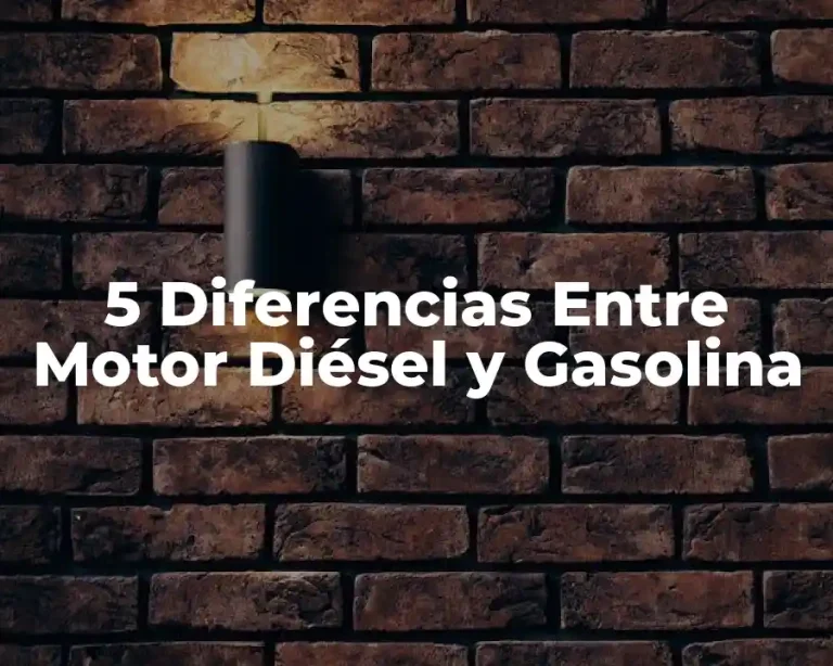 5 Diferencias Entre Motor Diésel y Gasolina