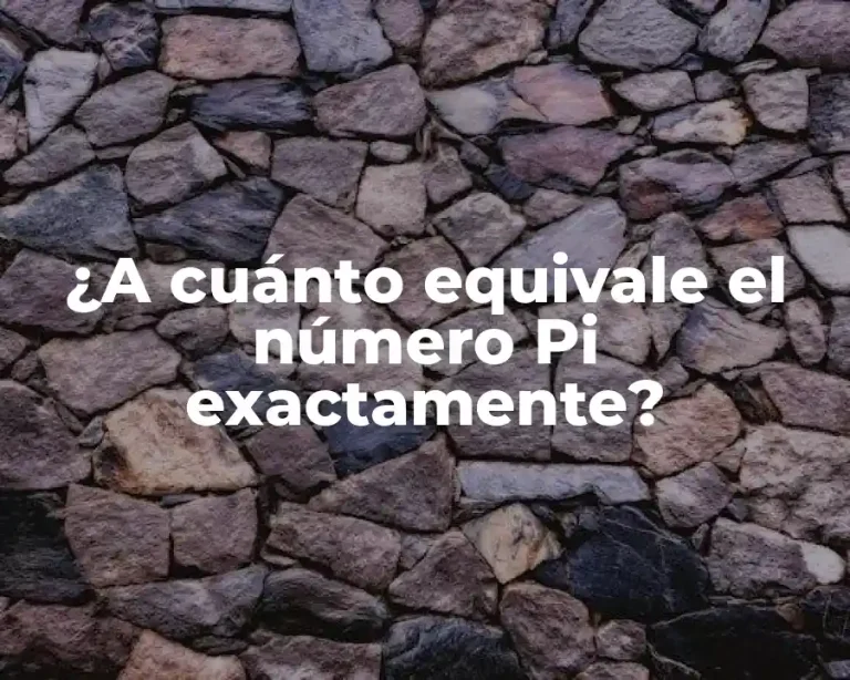 ¿A cuánto equivale el número Pi exactamente?