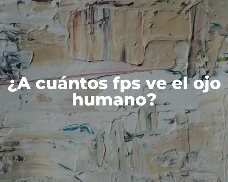 ¿A cuántos fps ve el ojo humano?