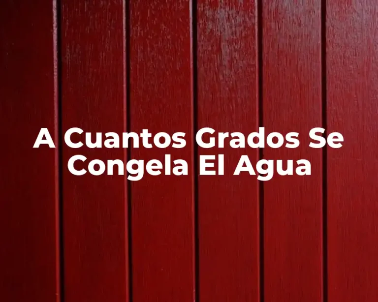 A Cuantos Grados Se Congela El Agua