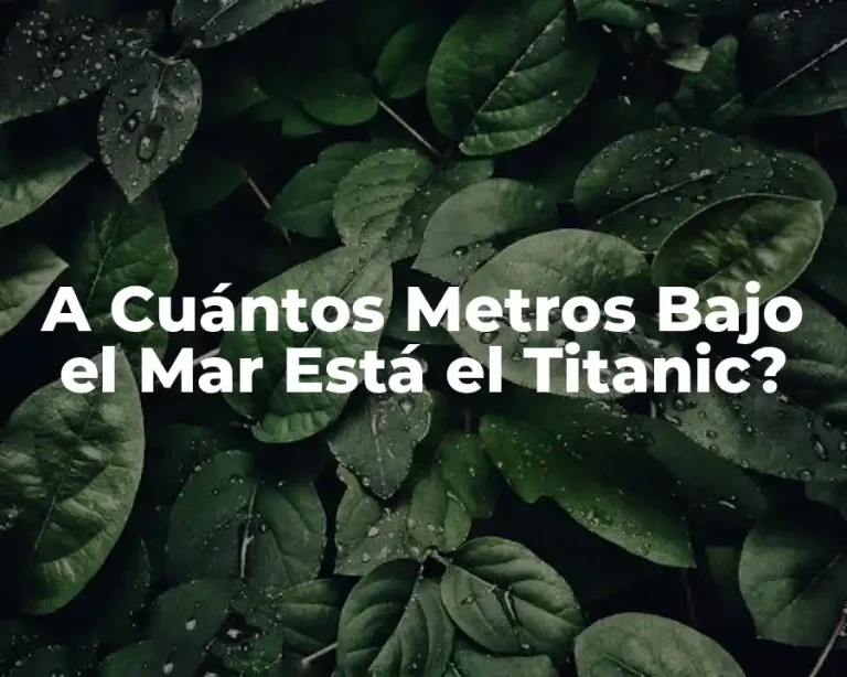 A Cuántos Metros Bajo el Mar Está el Titanic?