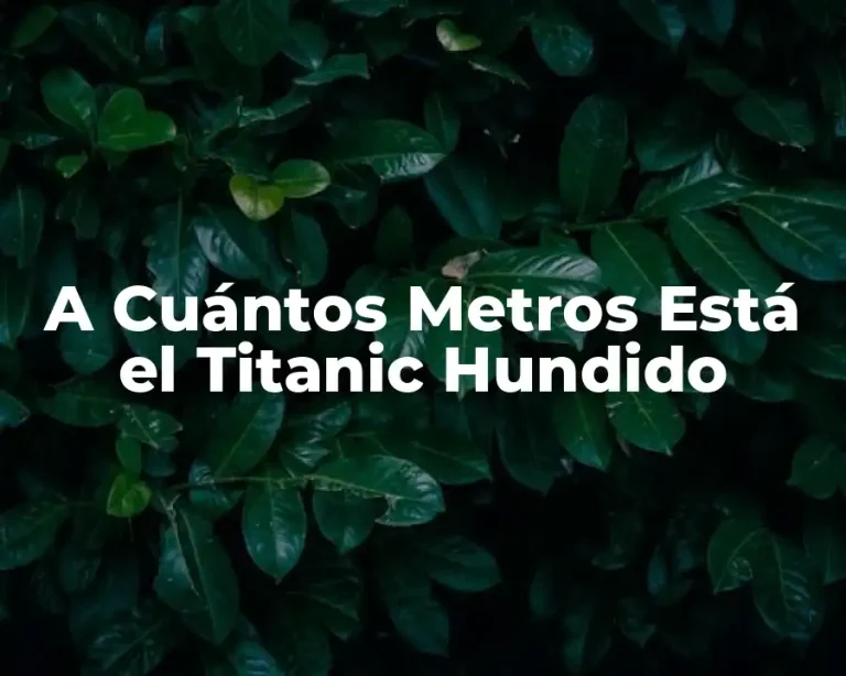 A Cuántos Metros Está el Titanic Hundido