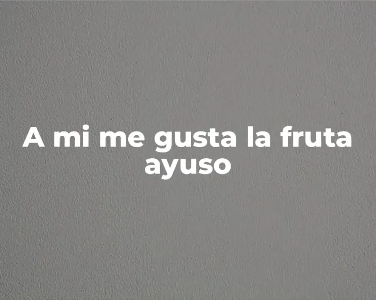 A mi me gusta la fruta ayuso