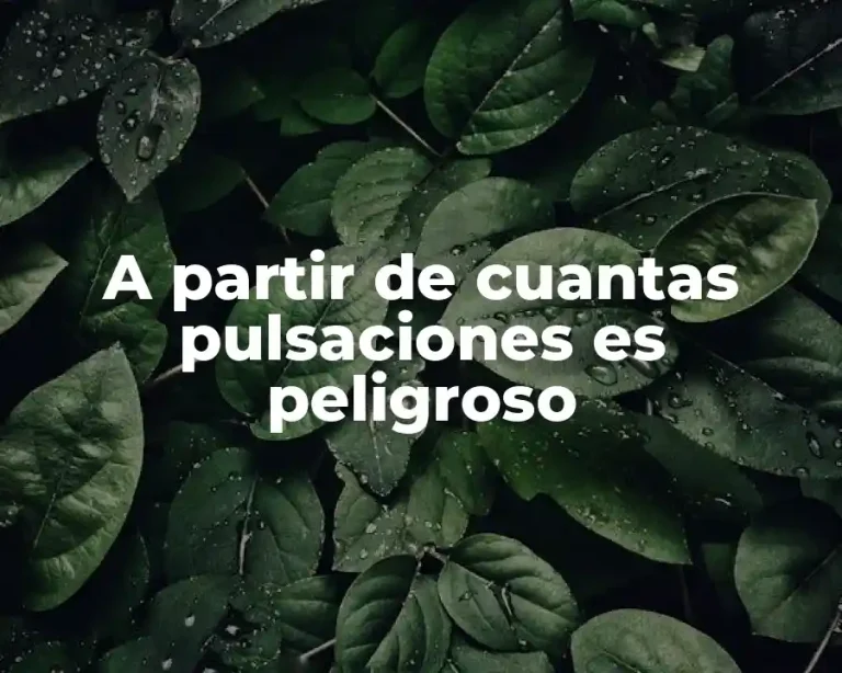A partir de cuantas pulsaciones es peligroso