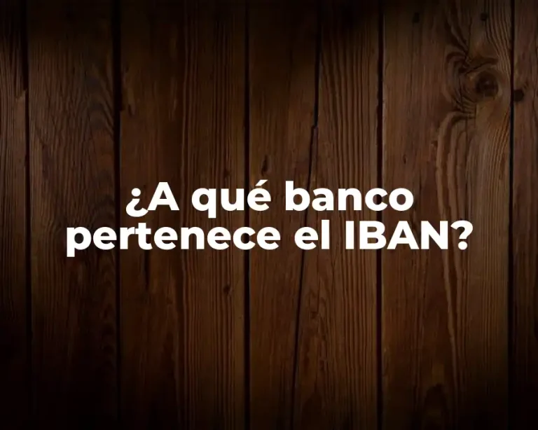 ¿A qué banco pertenece el IBAN?