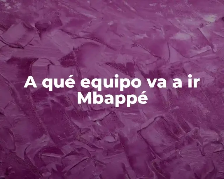 A qué equipo va a ir Mbappé