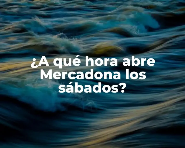 ¿A qué hora abre Mercadona los sábados?