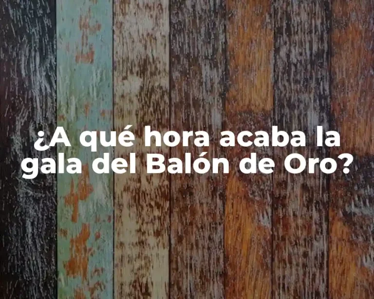 ¿A qué hora acaba la gala del Balón de Oro?