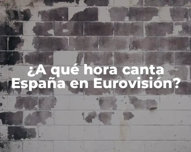 ¿A qué hora canta España en Eurovisión?