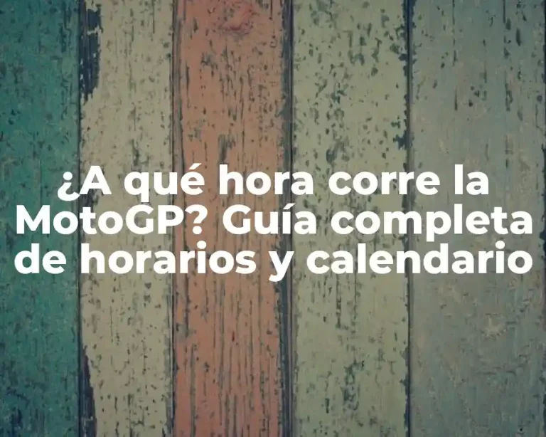 ¿A qué hora corre la MotoGP? Guía completa de horarios y calendario