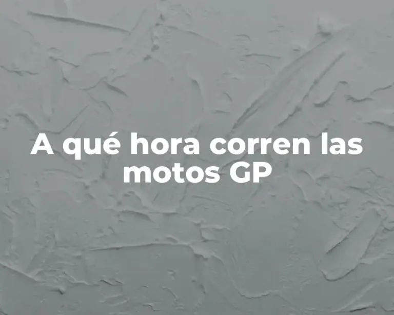 A qué hora corren las motos GP