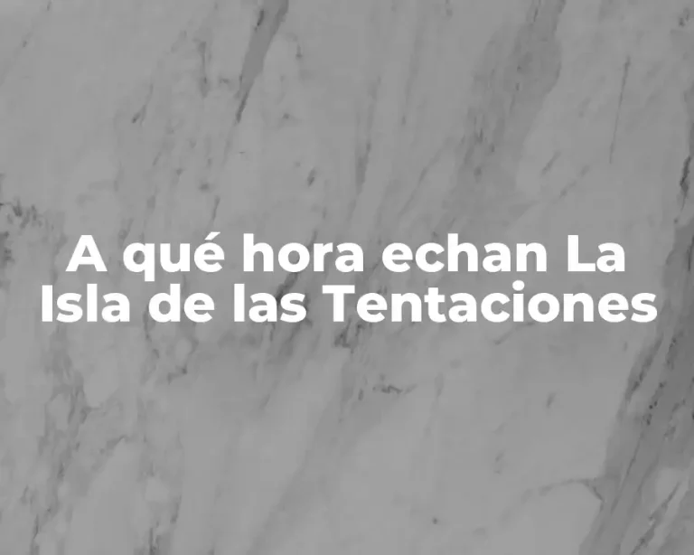 A qué hora echan La Isla de las Tentaciones