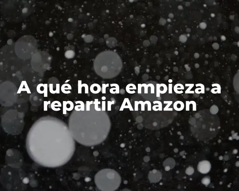 A qué hora empieza a repartir Amazon