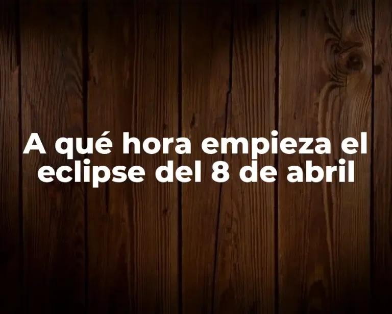 A qué hora empieza el eclipse del 8 de abril