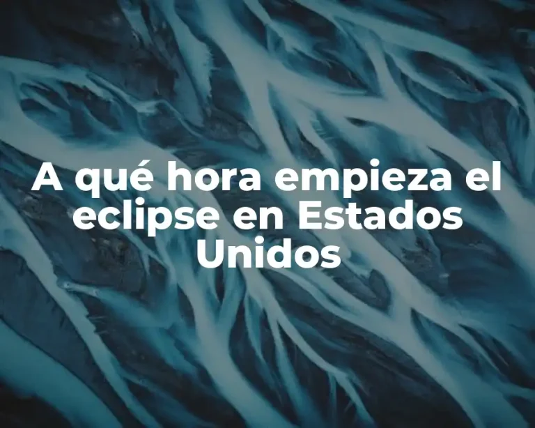 A qué hora empieza el eclipse en Estados Unidos