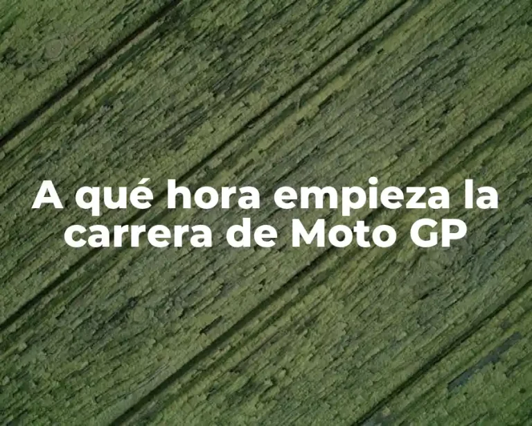 A qué hora empieza la carrera de Moto GP