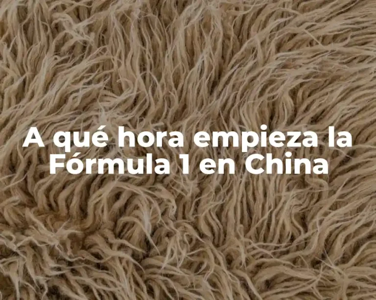 A qué hora empieza la Fórmula 1 en China