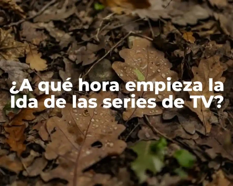 ¿A qué hora empieza la Ida de las series de TV?