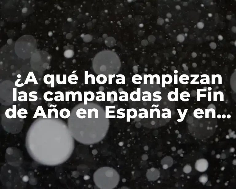 ¿A qué hora empiezan las campanadas de Fin de Año en España y en el mundo?