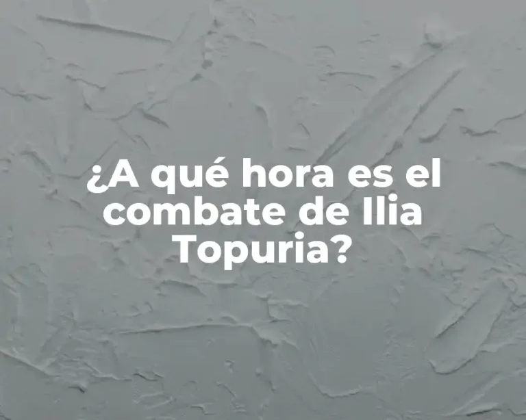 ¿A qué hora es el combate de Ilia Topuria?